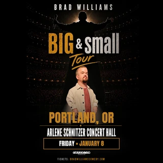 Comedy tour image for Brad Williams, titled 'Big & Small Tour.' Image features Brad Williams on stage with tour date and venue details for Portland, OR at Arlene Schnitzer Concert Hall on Friday, January 8. Dark background with spotlight effect highlights the comedian.