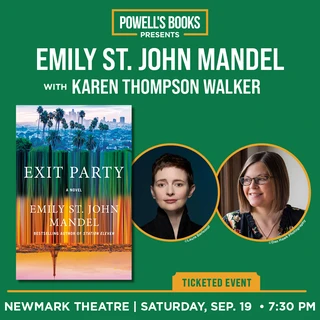 Powell's Books image for "Exit Party" event with Emily St. John Mandel and Karen Thompson Walker. Includes book cover and authors' portraits. Event at Newmark Theatre, Sept 19, 7:30 PM.