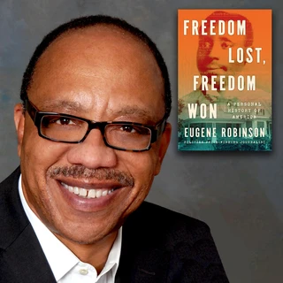 A smiling man in glasses and a black suit jacket (Eugene Robinson) next to the book cover of "Freedom Lost, Freedom Won" by Eugene Robinson, featuring a historical portrait and vibrant colors.