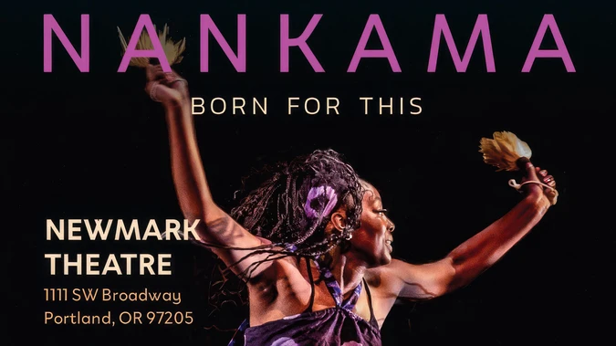 A Black female dancer in a purple dress performs against a dark background, holding a flower in her right hand. The image features the text “NANKAMA” and “BORN FOR THIS” at the top, and details of the Newmark Theatre at the bottom.